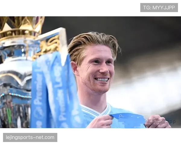 德布劳内英超冠军核心身份及荣誉含金量分析